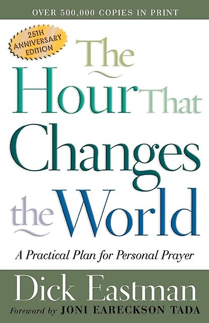 Hour That Changes The World A Practical Plan For Personal Prayer - Joni Tada