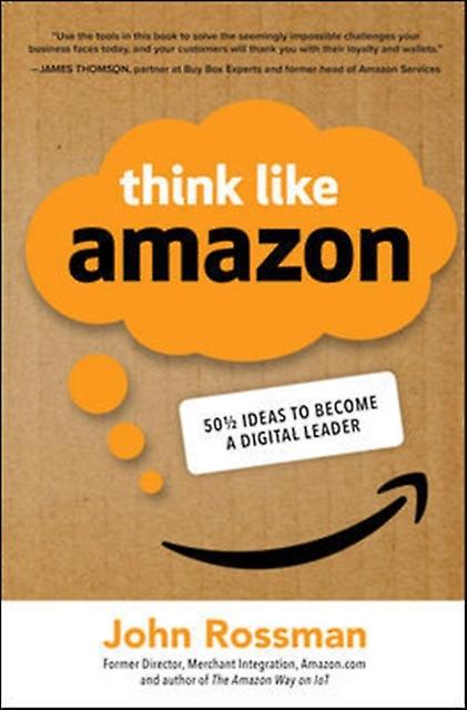 Think Like Amazon 50 12 Ideas To Become A Digital Leader by John Rossman Hardback Book