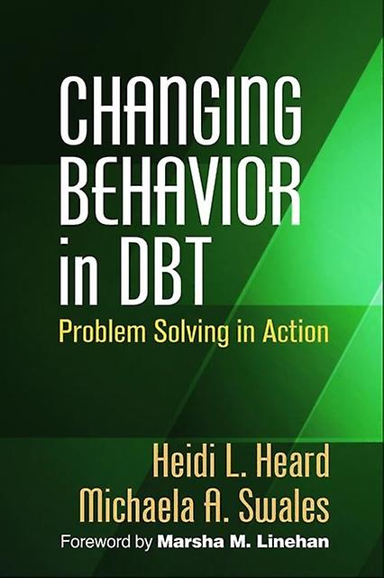 Changing Behavior In Dbt - Swales, Michaela A - Psychotherapy - Guilford Publications - Hardback