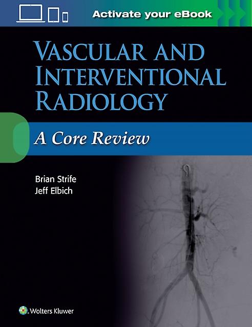 Vascular And Interventional Radiology A Core Review by Jeffrey Elbich Paperback