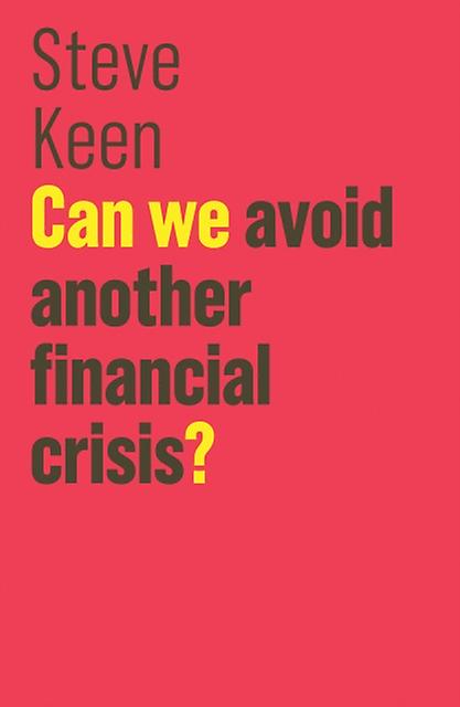 Can We Avoid Another Financial Crisis by Steve Keen Paperback