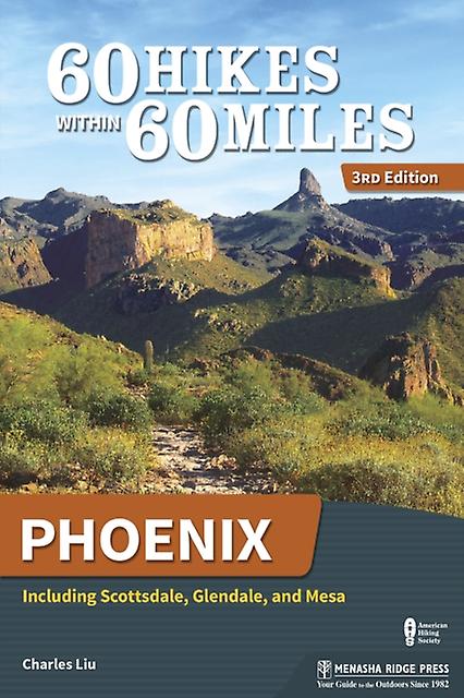 60 Hikes Within 60 Miles Phoenix by Charles Liu Paperback Book