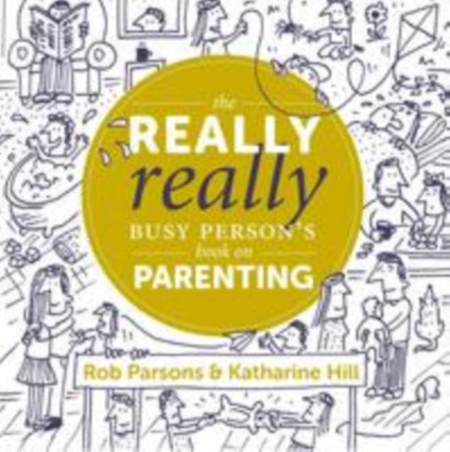 The Really Really Busy Persons Book On Parenting by Rob Parsons Hardback Book