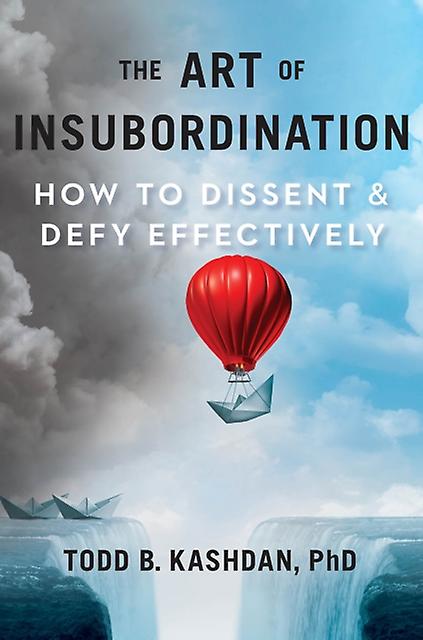 The Art Of Insubordination by Todd B. Kashdan Hardback Book