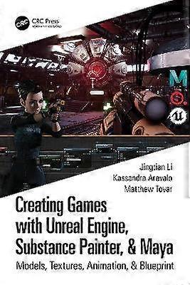 Creating Games with Unreal Engine Substance Painter & Maya