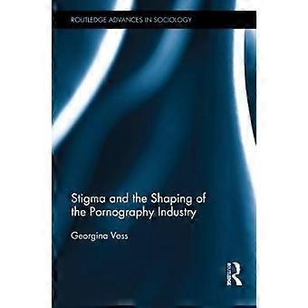 Stigma and the Shaping of the Pornography Industry