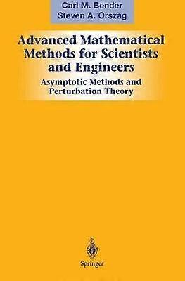 Advanced Mathematical Methods for Scientists and Engineers I