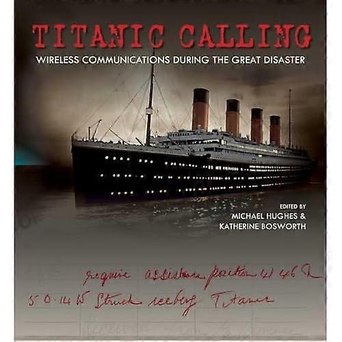 Titanic Calling: Wireless Communications During the Great Disaster