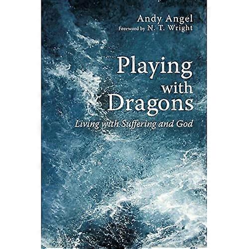 Playing with Dragons: Living with Suffering and God