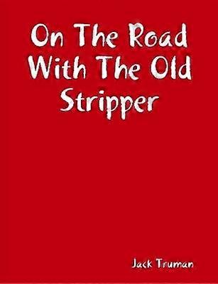 On The Road With The Old Stripper