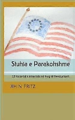 Stuhia e Parakohshme 13 Kolonit e Ameriks n Prag t Revolucionit