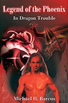 Legend of the Phoenix In Dragon Trouble
