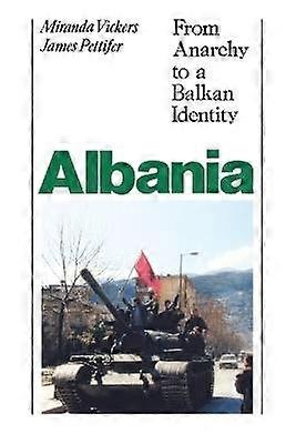 Albania with New Postscript From Anarchy to Balkan Identity