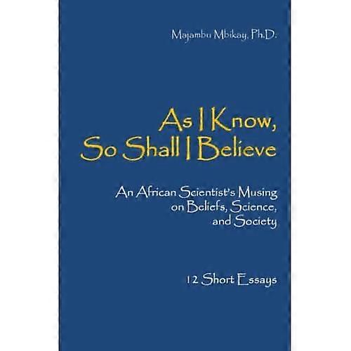 As I Know, So Shall I Believe