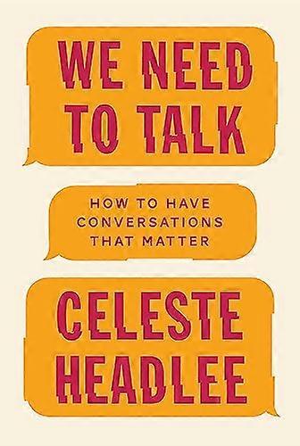 We Need To Talk: How to Have Conversations That Matter