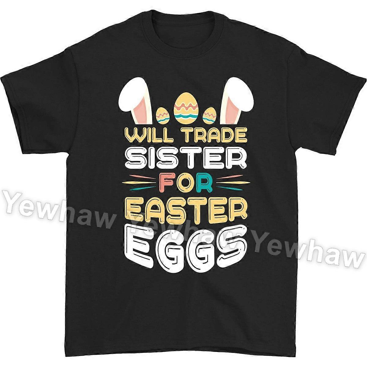 Will Trade Sister For Easter Eggs Happy Easter T-shirt, Easter Bunny