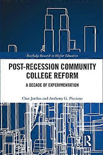 Post Recession Community College Reform: A Decade of Experimentation