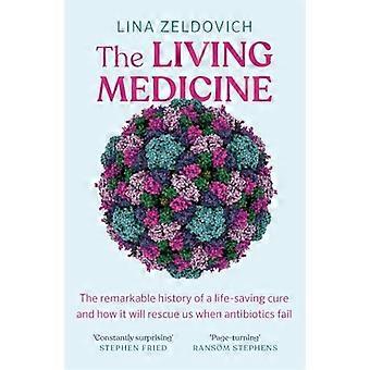 La Medicina Viva: La extraordinaria historia de una cura que salva vidas y cómo nos rescatará cuando los antibióticos fallen.