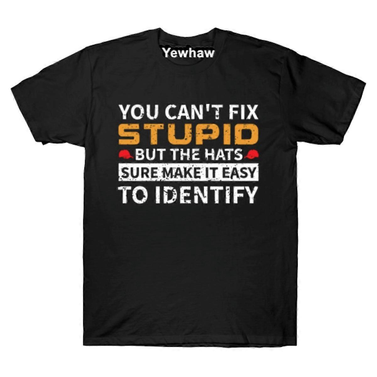 You Cant Fix Stupid But The Hats Sure Make It Easy Anti Donald Trump T-shirt