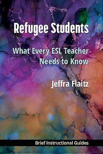 Refugee Students: What Every ESL Teacher Needs to Know