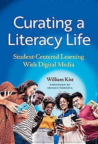 Curating a Literacy Life: Student Centered Learning with Digital Media