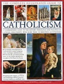 Complete Visual Guide To Catholicismm - Anness Publishing