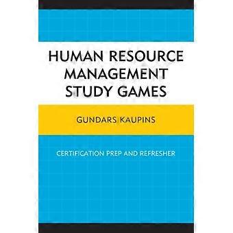 Jogos de Estudo em Gestão de Recursos Humanos: Preparação e Atualização para Certificação - Gundars Kaupins