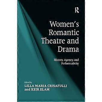 Frauenromantisches Theater und Drama: Geschichte, Handlungsfähigkeit und Performativität