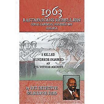 1963 Rastafarians Rebellion Coral Gardens, Montego Bay, Jamaika: 8 kuollutta ja satoja loukkaantuneita. Silminnäkijän kertomus