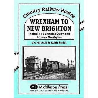 Wrexham a New Brighton: incluyendo Quay Connah y Chester Northgate (país de las rutas ferroviarias)