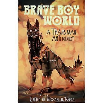 Brave boy world a transman anthology