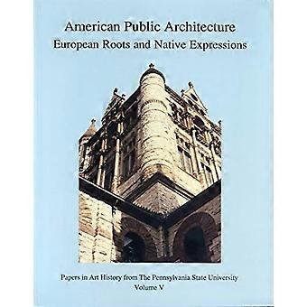 Architettura pubblica americana radici europee ed espressioni Native
