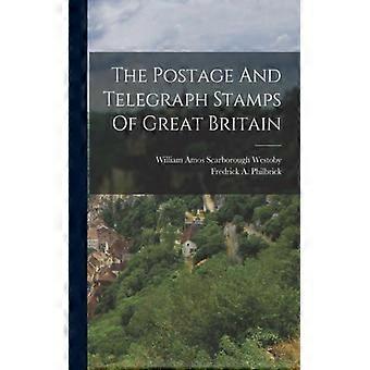 The Postage And Telegraph Stamps Of Great Britain - Fredrick A. Philbrick - Paperback - English Book - History