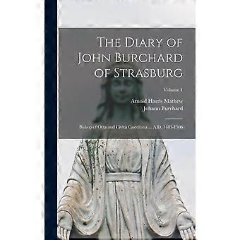 The Diary Of John Burchard Of Strasburg Bishop Of Orta And Civit Castellana. A - Creative Media Partners LLC - Hardcover - en Book