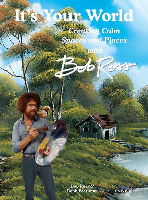 Its Your World Creating Calm Spaces And Places With Bob Ross by Robb Pearlman Hardback Book