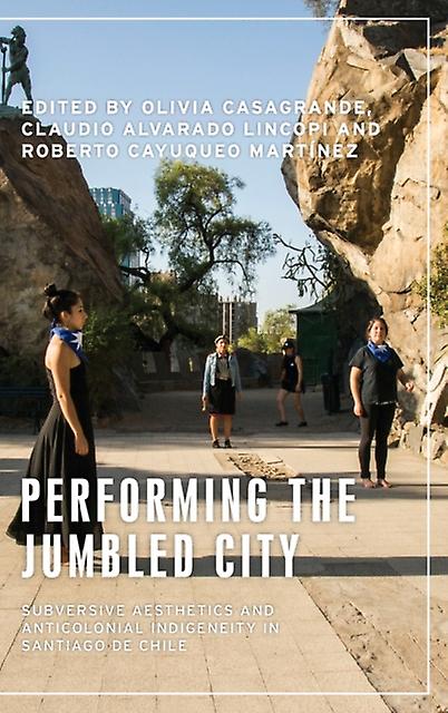 Performing The Jumbled City by Manchester University Press Hardback Book