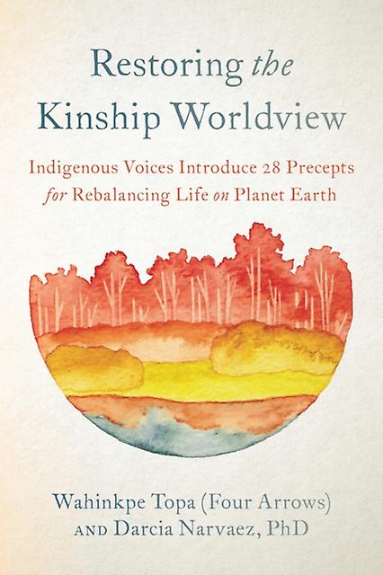 Restoring The Kinship Worldview by Darcia Narvaez Paperback Book