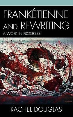 Franketienne And Rewriting by Rachel Douglas Paperback Book