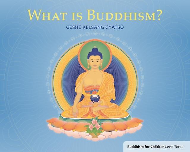 What Is Buddhism by Geshe Kelsang Gyatso Paperback Book