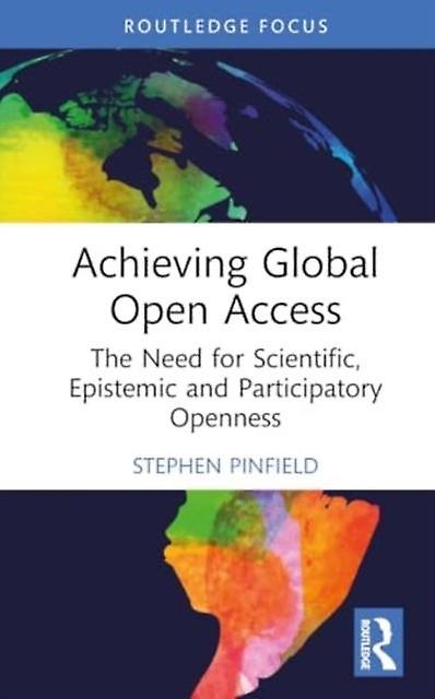 Achieving Global Open Access by Pinfield, Stephen Hardback Book