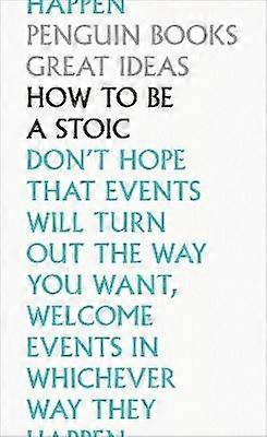 How To Be a Stoic