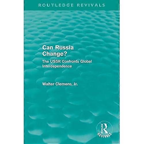 Can Russia Change?: the USSR Confronts Global Interdependence