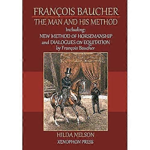 François Baucher: The Man and His Method