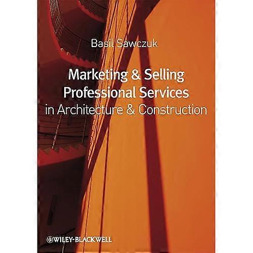 Marketing and Selling Professional Services in Architecture and Construction