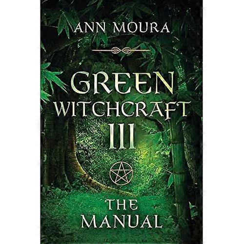Green Witchcraft: The Manual Vol 3 (Green Witchcraft)