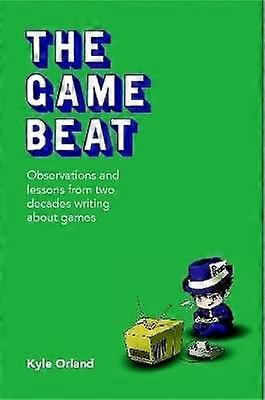 The Game Beat: Observations and Lessons from Two Decades Writing about Games