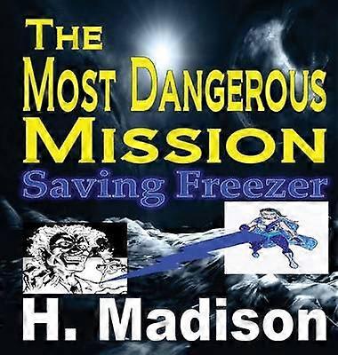 The Most Dangerous Mission Saving Freezer
