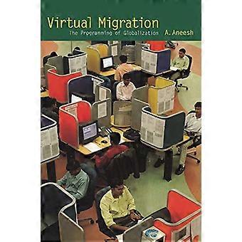 Virtual Migration The Programming of Globalization