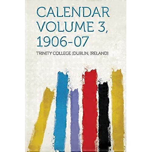 Calendar Volume 3, 1906-07