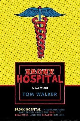 Bronx Hospital A Memoir